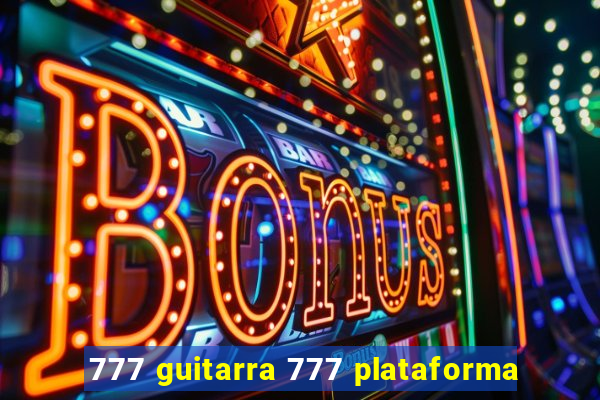 777 guitarra 777 plataforma