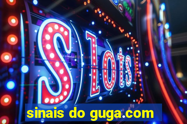 sinais do guga.com