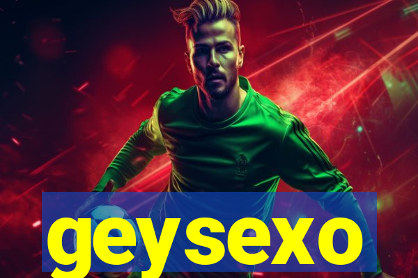 geysexo